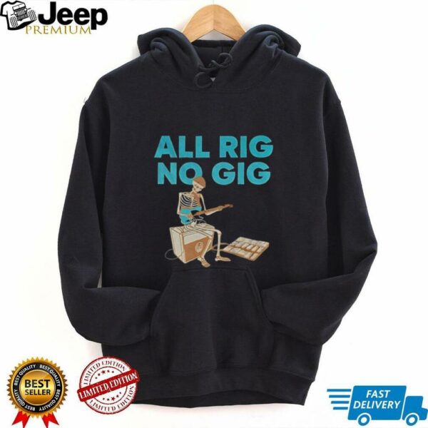 Skeleton play guitar all rig no gig shirt