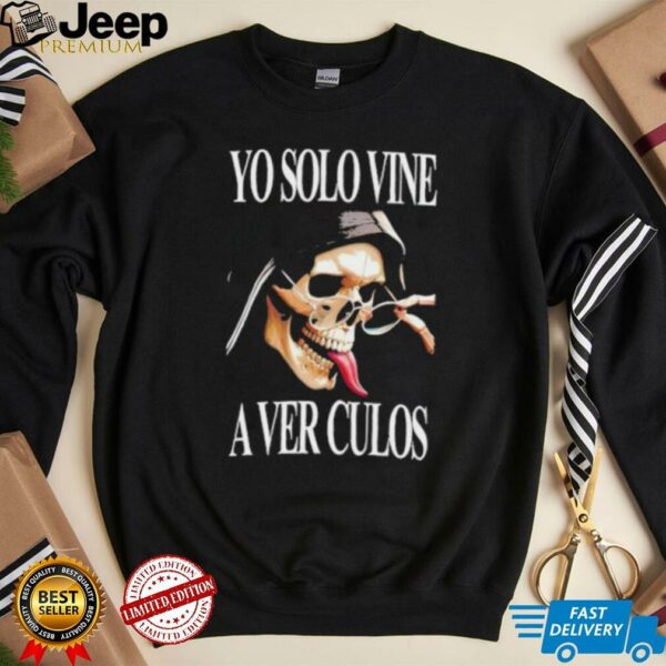Skull Yo Solo Vine A Ver Culos shirt