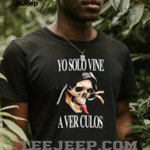 Skull Yo Solo Vine A Ver Culos shirt