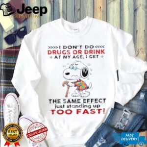 Snoopy I don’t do drugs or drink at my age I get the same effect shirt