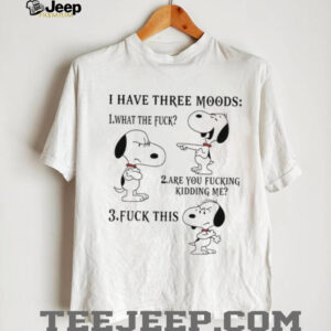 Snoopy I have three moods what the fuck are you...