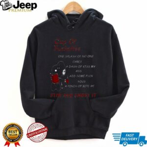 Snoopy cup of fuckoffee one splash of no one cares a dash of kiss my ass add some fuck yous a pinch of bite me stir and shove it shirt