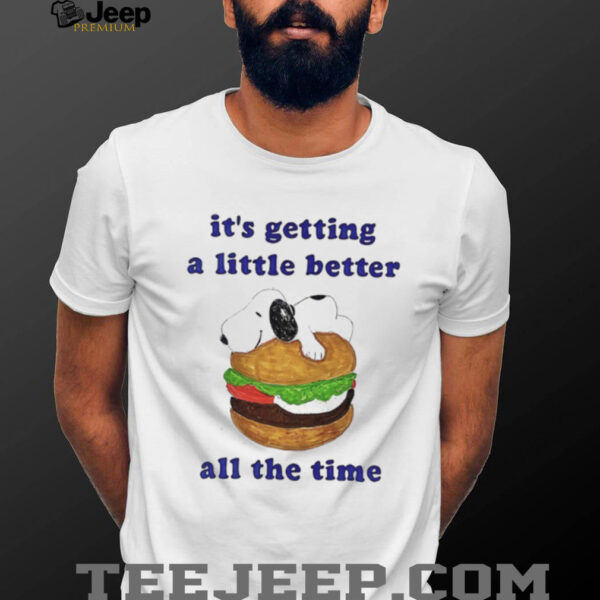 Snoopy hamburger it’s getting a little better all the time shirt