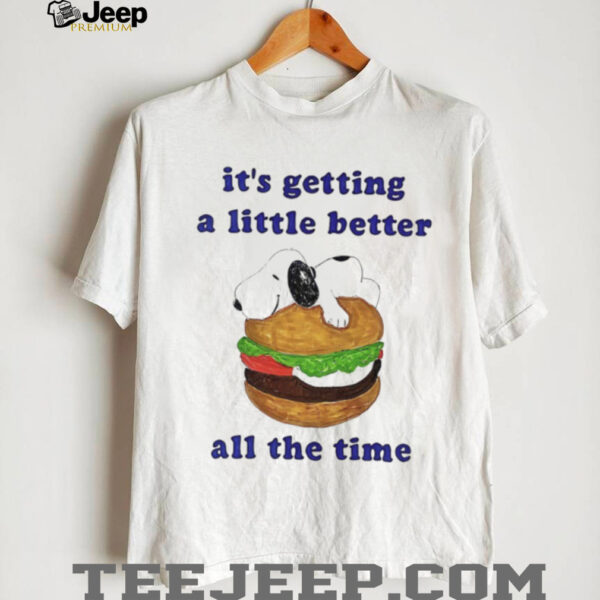 Snoopy hamburger it’s getting a little better all the time shirt