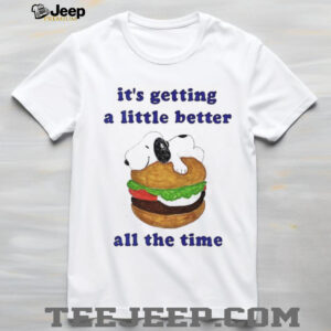 Snoopy hamburger it’s getting a little better all the time shirt