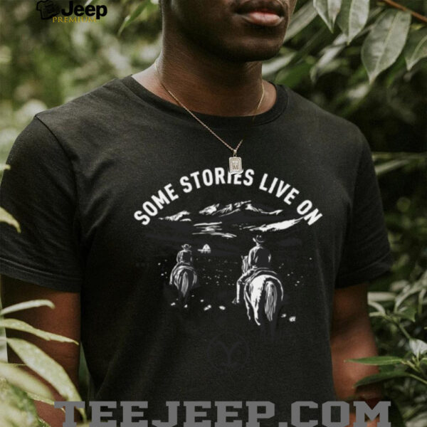 Some Stories Live On Officially Licensed  Shirt
