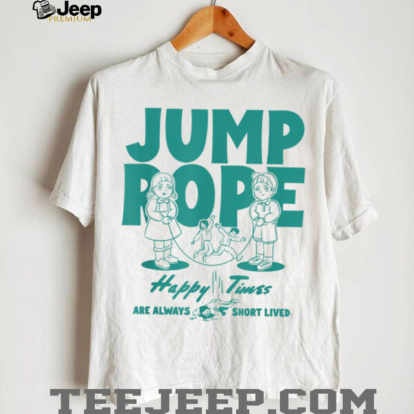 Squid Game Season 3 Jump Rope Happy Times Are Short Lived T Shirt