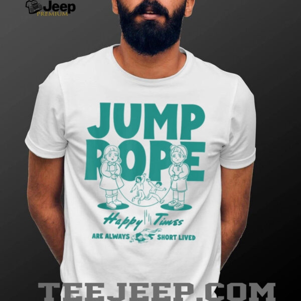 Squid Game Season 3 Jump Rope Happy Times Are Short Lived T Shirt