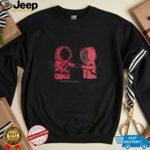 Squid Game great things are waiting shirt