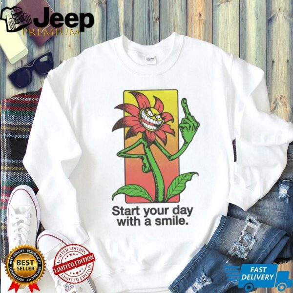 Start your day with a smile flower shirt