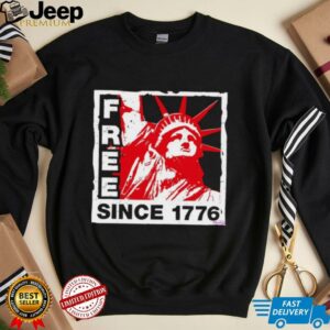 Statue of Liberty free since 1776 shirt