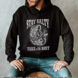 Stay Salty Siren Lounge Take No Shit shirt