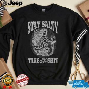 Stay Salty Siren Lounge Take No Shit shirt
