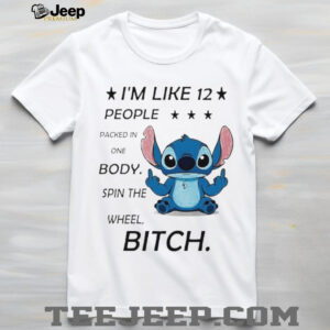 Stitch I’m like 12 people packed in one body spin the wheel bitch shirt