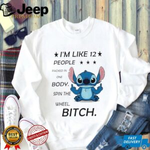 Stitch I’m like 12 people packed in one body spin the wheel bitch shirt