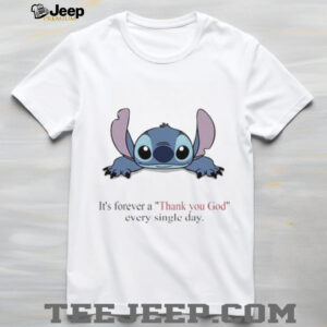 Stitch Its Forever A Thank You God Every Single Day T shirt