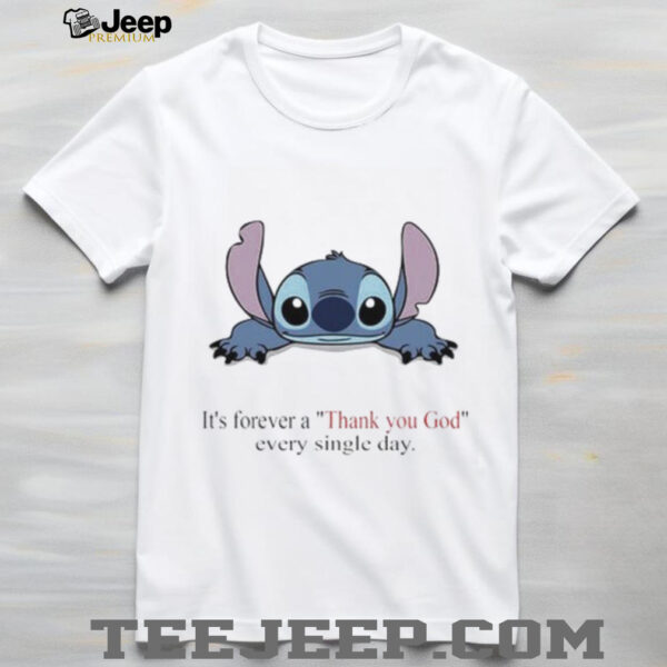 Stitch Its Forever A Thank You God Every Single Day T shirt