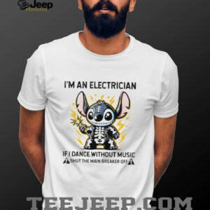 Stitch skeleton I’m an electrician if i dance without music shut the main breaker off shirt