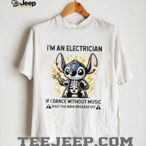Stitch skeleton I’m an electrician if i dance without music shut the main breaker off shirt