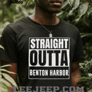 Straight Outta Benton Harbor shirt