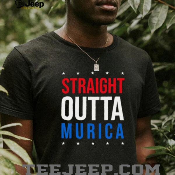 Straight Outta Murica 4th of July shirt