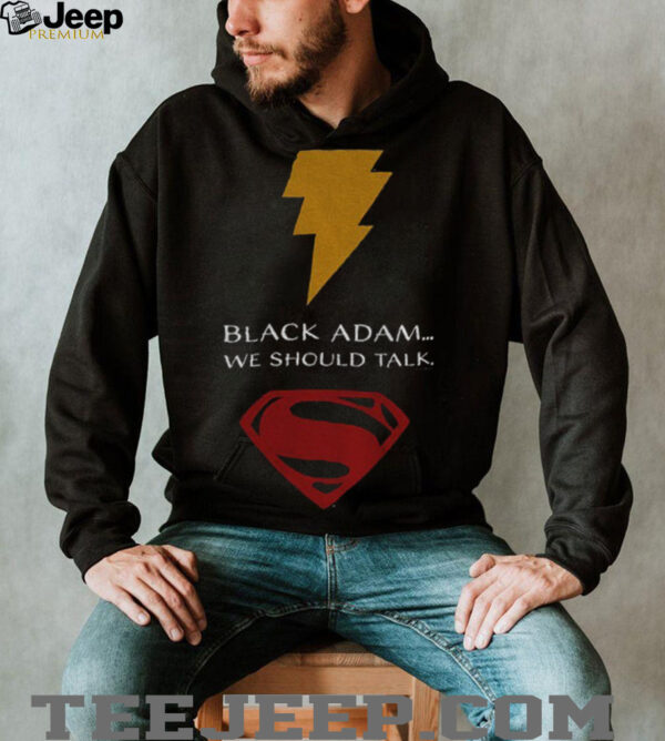 Superman black Adam we should talk shirt