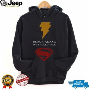 Superman black Adam we should talk shirt