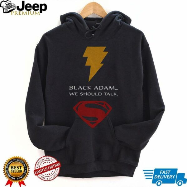 Superman black Adam we should talk shirt