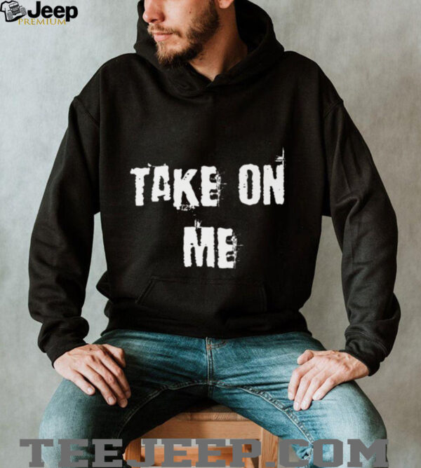 Take On Me Shirt