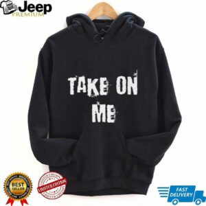 Take On Me Shirt