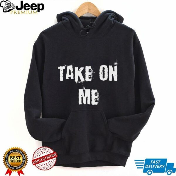 Take On Me Shirt