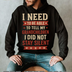 Tell My Grandchildren I Did Not Stay Silent Grandpa Quote...