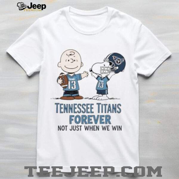 Tennessee Titans Charlie Brown Snoopy Titans Forever Not Just When We Win shirt