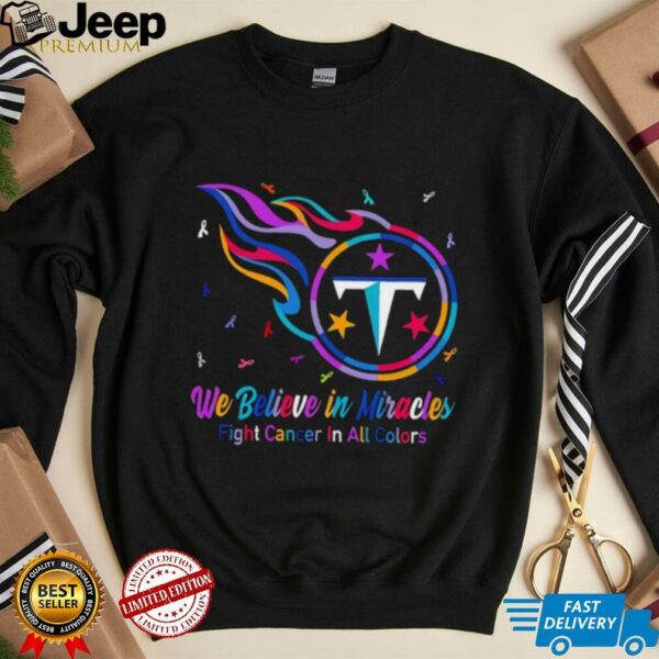 Tennessee Titans we believe in miracles fight cancer in all colors shirt