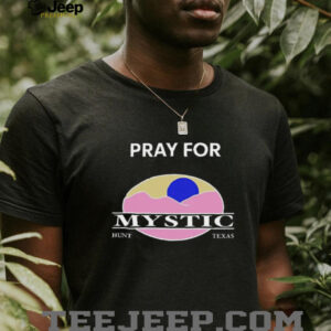 Texas Strong pray for mystic hunt Texas shirt