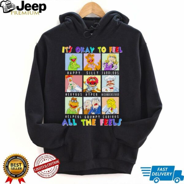 The Muppets it’s okay to feel all the feels shirt