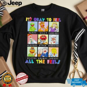 The Muppets it’s okay to feel all the feels shirt