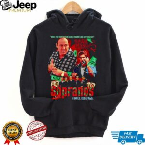 The Sopranos family redefined once you enter this family there’s no getting out shirt