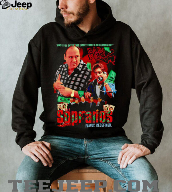 The Sopranos family redefined once you enter this family there’s no getting out shirt