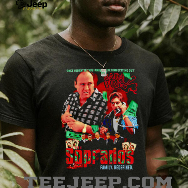 The Sopranos family redefined once you enter this family there’s no getting out shirt