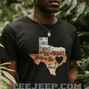 The stars at night are big and bright deep in the heart of Texas shirt