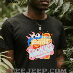 This is your brain on cookies shirt