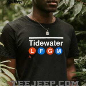 Tidewater LFGM shirt