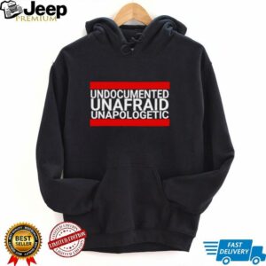 Undocumented unafraid unapologetic shirt