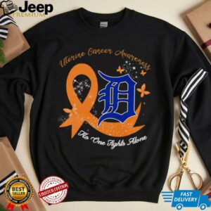 Uterine Cancer Awareness no one fights alone Detroit Tigers shirt Uterine Cancer Awareness no one fights alone Detroit Tigers shirt