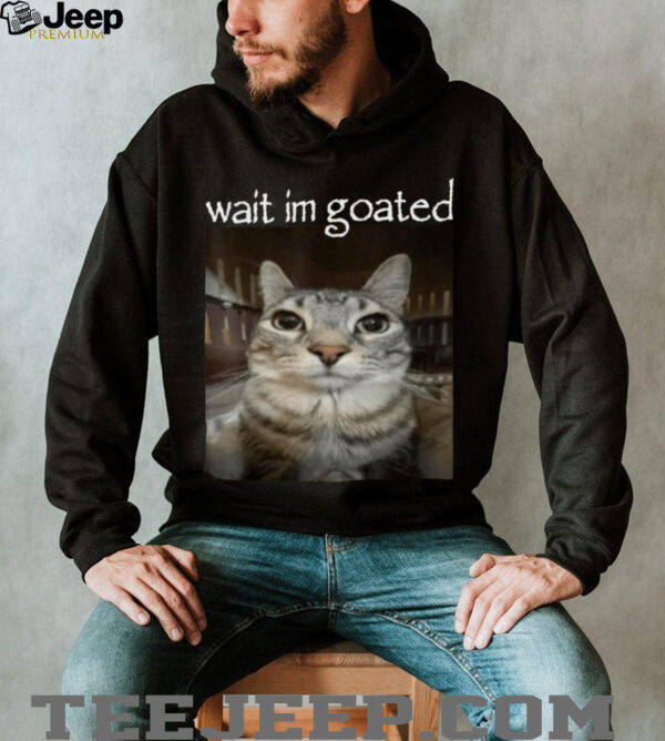 Wait I’M Goated Cat Meme Oddly Bootleg Specific Cats Shirt