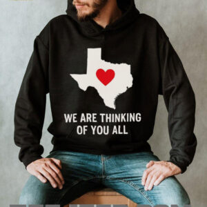 We are thinking of you all pray for Texas shirt