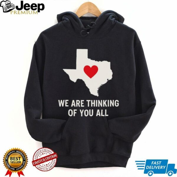 We are thinking of you all pray for Texas shirt