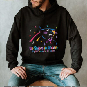 We believe in miracles fight cancer in all colors Carolina Panthers football shirt