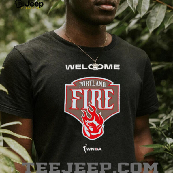Welcome the Portland Fire WNBA shirt